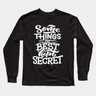 Some Things Are Best Kept Secret Long Sleeve T-Shirt